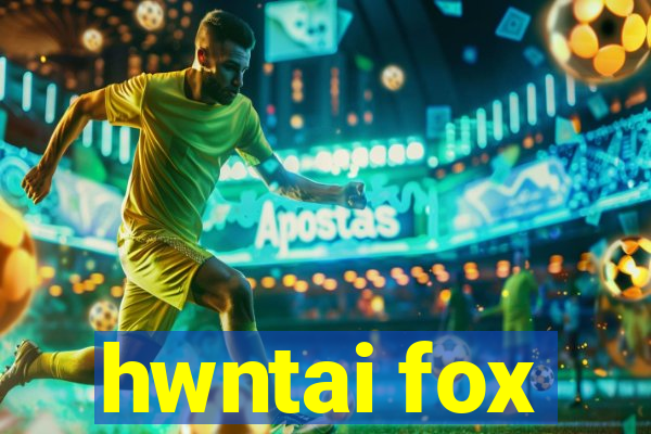 hwntai fox